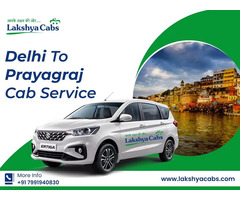 24/7 Delhi to Prayagraj Cab Booking | Easy and Convenient