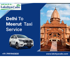 24/7 Delhi to Meerut Taxi Service Booking