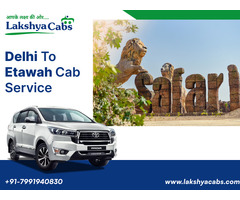 24/7 Delhi to Etawah Cab Service at Affordable Rates