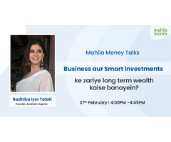 Join Raadhika Iyer, for an insightful session on Mahila Money Talks.