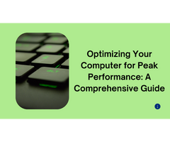 Optimizing Your Computer for Peak Performance: A Comprehensive Guide