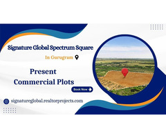 Signature Global Spectrum Square - Invest in the Future of Business