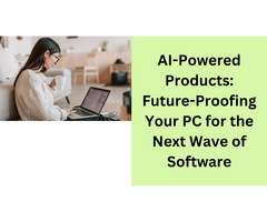 AI-Powered Products: Future-Proofing Your PC for the Next Wave of Software