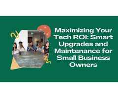 Maximizing Your Tech ROI