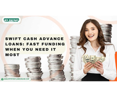 Swift Cash Advance Loans: Fast Funding When You Need It Most