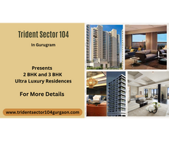 Trident Sector 104 Gurugram - Come Home to Happiness