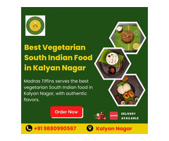 Best Vegetarian South Indian Food in Kalyan Nagar