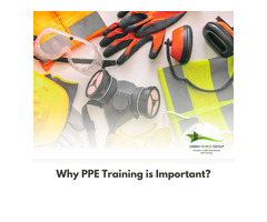 Why Personal Protective Equipment (PPE) Training Is Important?