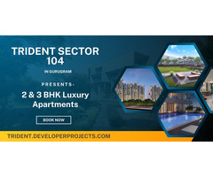 Trident Sector 104 Gurgaon: A Modern Residential Marvel