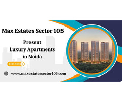 Max Estates In Sector 105 Noida - Elevated Living at Its Finest