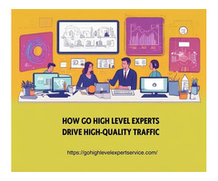 How Go High Level Experts Drive High-Quality Traffic