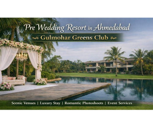 Pre Wedding Resort in Ahmedabad: Gulmohar Greens Club