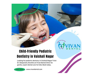 Child-Friendly Pediatric Dentistry in Vaishali Nagar