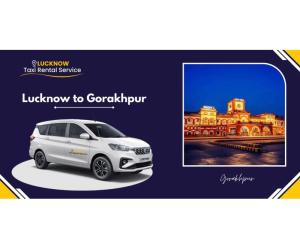 Lucknow to Gorakhpur Cab Booking – One Way & Round-Trip Taxi Service