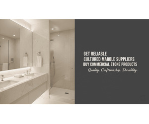 Get Reliable Cultured Marble Suppliers | Buy Commercial Stone Products