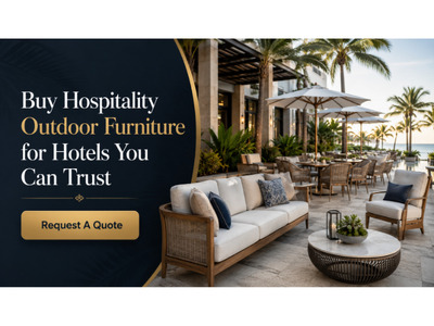 Buy Hospitality Outdoor Furniture for Hotels You Can Trust