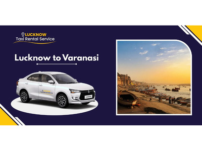 Lucknow to Varanasi One Way & Round-Trip Cab Booking