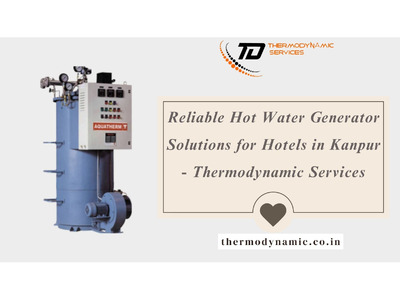 Reliable Hot Water Generator Solutions for Hotels in Kanpur - Thermodynamic Services
